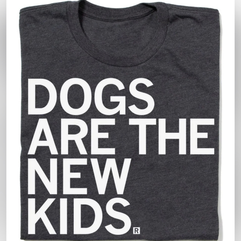 Dogs Are The New Kids Tshirt